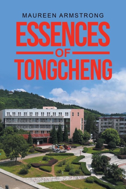 ESSENCES OF TONGCHENG: Memoir of a Foreign Teacher in China