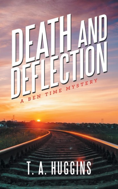 Death and Deflection: A Ben Time Mystery