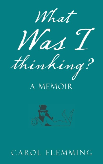 What Was I Thinking?: A Memoir