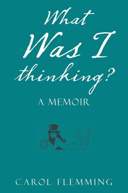 What Was I Thinking?: A Memoir