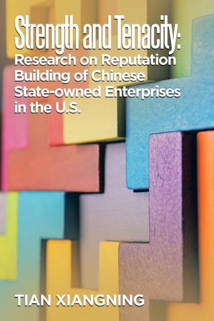 Strength and Tenacity: Research on Reputation Building of Chinese State-Owned Enterprises in the U.S.