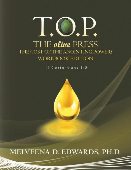 T.O.P. the Olive Press: The Cost of the Anointing Power! Workbook Edition