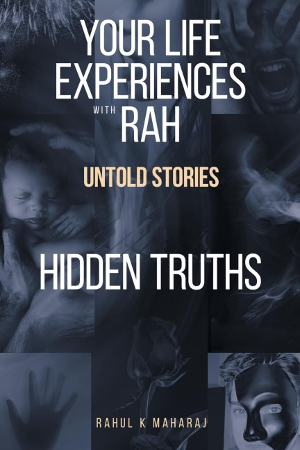 Your Life Experiences with Rah: Untold Stories Hidden Truths