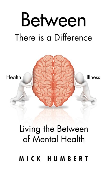 Between: There Is a Difference      Living the Between of Mental Health