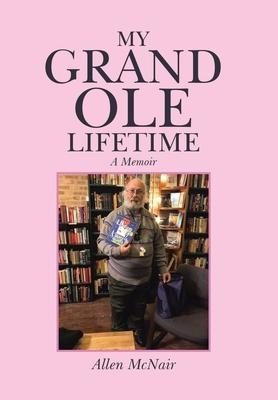 My Grand Ole Lifetime: A Memoir