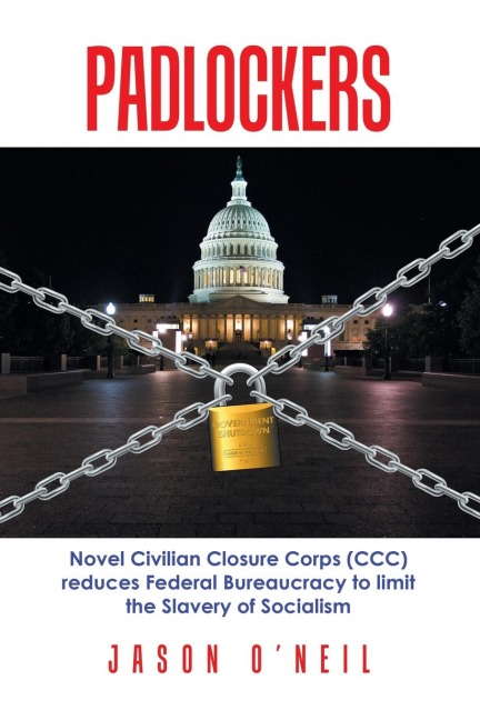 Padlockers: Novel Civilian Closure Corps (Ccc) Reduces Federal      Bureaucracy to Limit the Slavery of Socialism