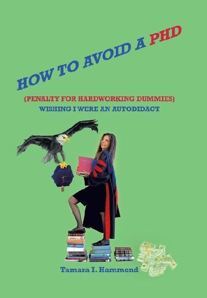 How to Avoid a Phd (Penalty for Hardworking Dummies): Wishing I Were an Autodidact