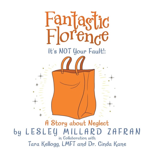 Fantastic Florence Its Not Your Fault!: a Story About Neglect