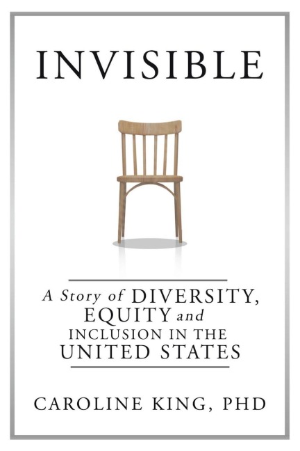 Invisible: The Story of Diversity, Equity, and Inclusion in the United States