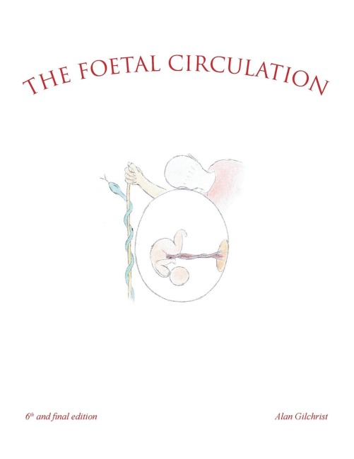 The Foetal Circulation: 6Th and Final Edition