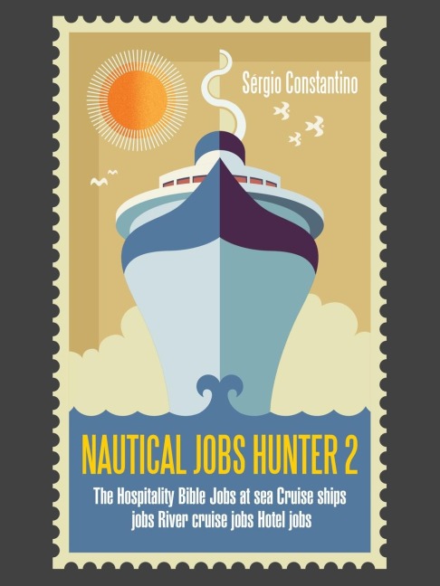 Nautical Jobs Hunter 2: The Hospitality Bible  Jobs at Sea  Cruise Ships Jobs  River Cruise Jobs  Hotel Jobs