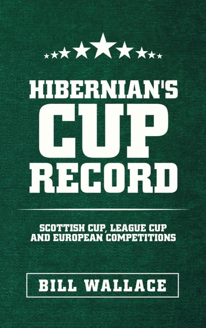 Hibernians Cup Record: Scottish Cup, League Cup and European Competitions