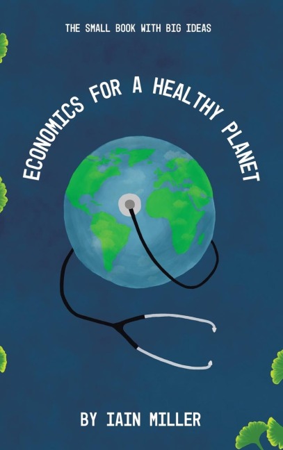 Economics for a Healthy Planet: The Small Book with Big Ideas