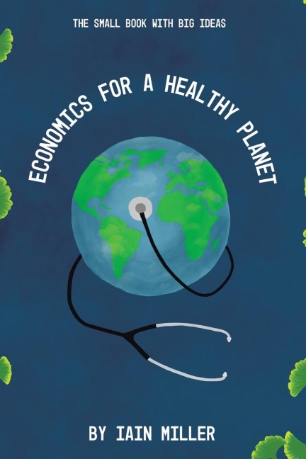 Economics for a Healthy Planet: The Small Book with Big Ideas