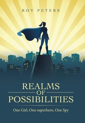 Realms of Possibilities: One Girl, One Superhero, One Spy