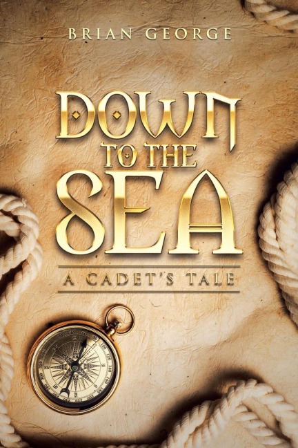 Down to the Sea. a Cadets Tale