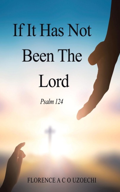 If It Has Not Been the Lord: Psalm 124