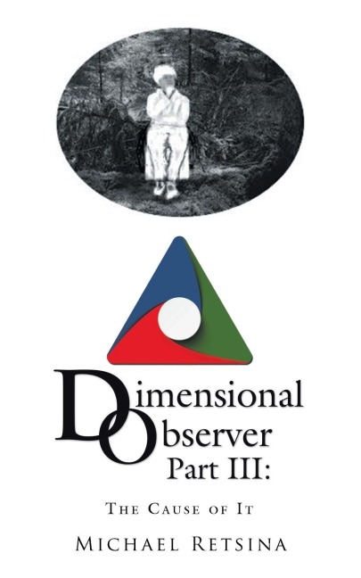 Dimensional Observer Part Iii: : The Cause of It