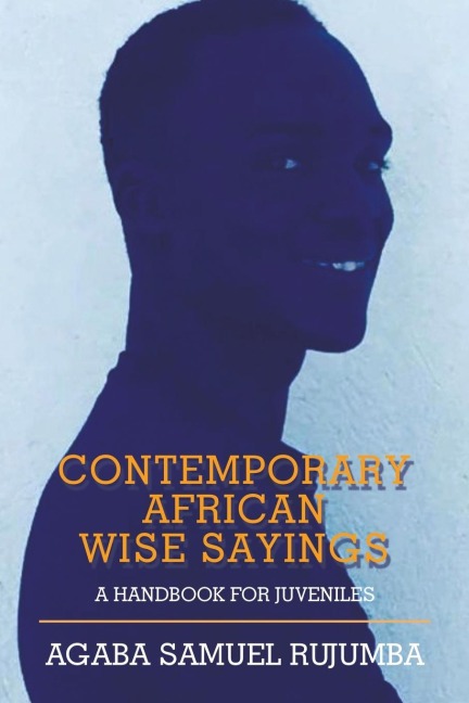 Contemporary African Wise Sayings: A Handbook for Juveniles