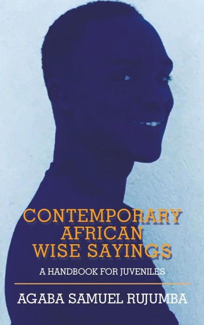 Contemporary African Wise Sayings: A Handbook for Juveniles