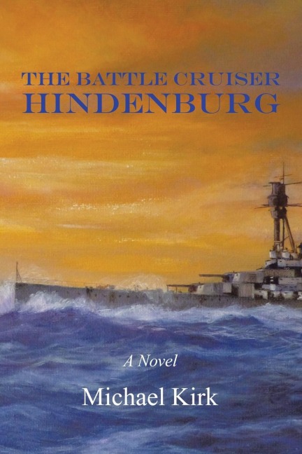 The Battle Cruiser Hindenburg: A Novel