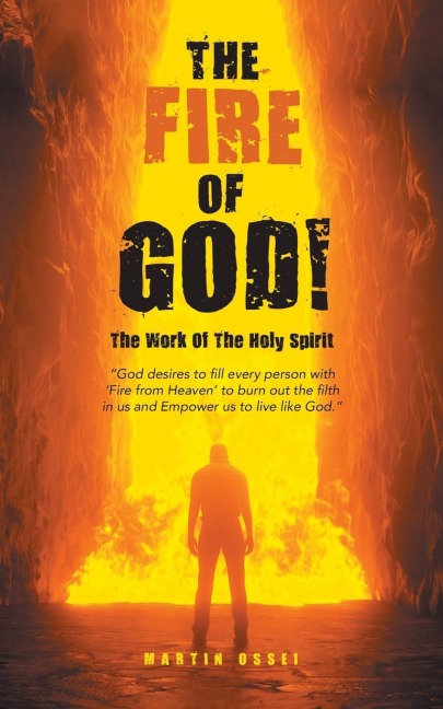 The Fire of God!: The Work of the Holy Spirit