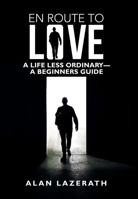 En Route to Love: A Life Less Ordinary-A Beginners Guide
