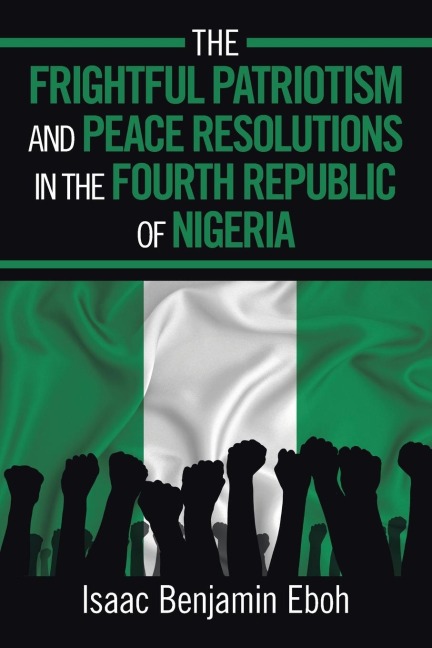 The Frightful Patriotism and  Peace Resolutions in the Fourth   Republic of Nigeria