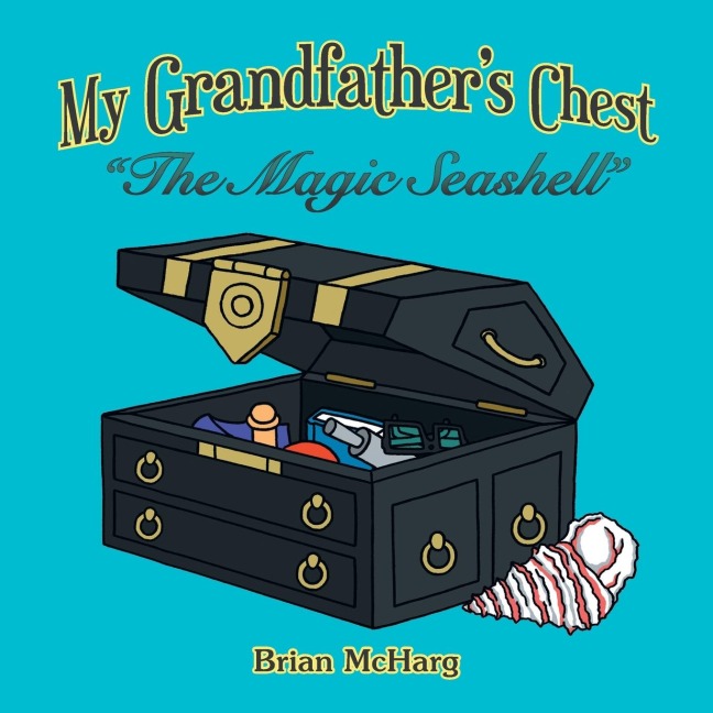 My Grandfathers Chest: The Magic Seashell