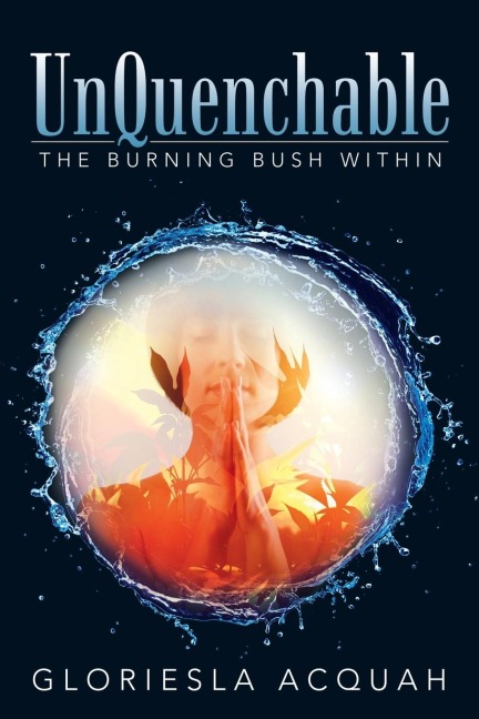 Unquenchable: The Burning Bush Within