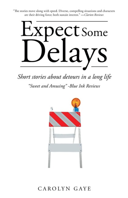 Expect Some Delays: Short stories about detours in a long life