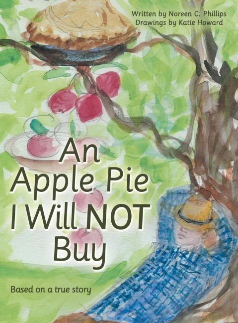 An Apple Pie I Will Not Buy: Based on a True Story