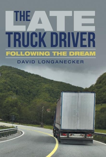 The Late Truck Driver: Following the Dream