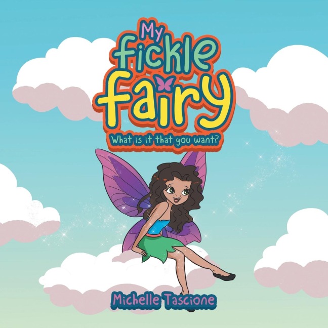 My Fickle Fairy: What Is It That You Want?