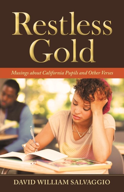 Restless Gold: Musings About California Pupils and Other Verses