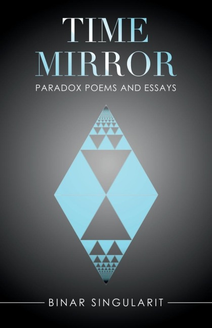 Time Mirror: Paradox Poems and Essays