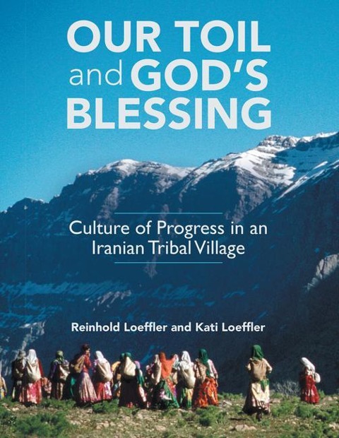 Our Toil and Gods Blessing: Culture of Progress in an Iranian Tribal Village
