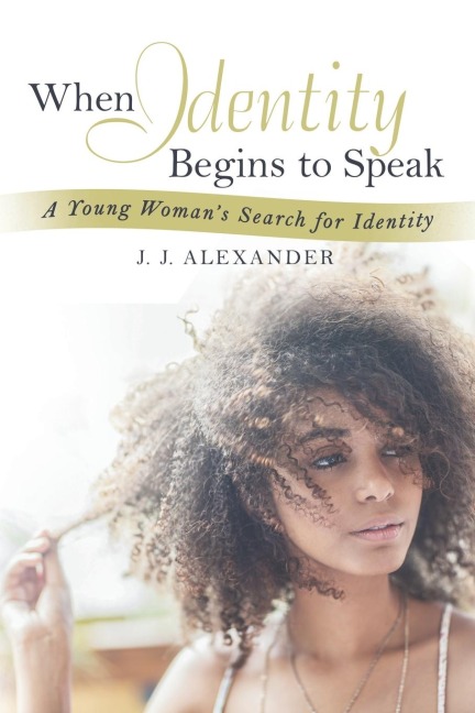 When Identity Begins to Speak: A Young Womans Search for Identity