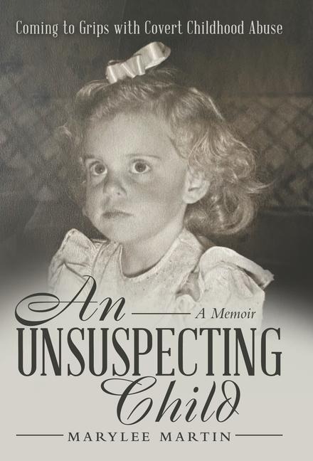 An Unsuspecting Child: Coming to Grips with Covert Childhood Abuse