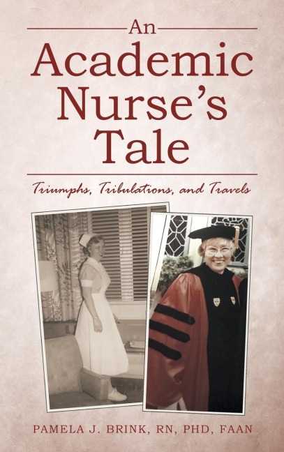 An Academic Nurses Tale: Triumphs, Tribulations, and Travels