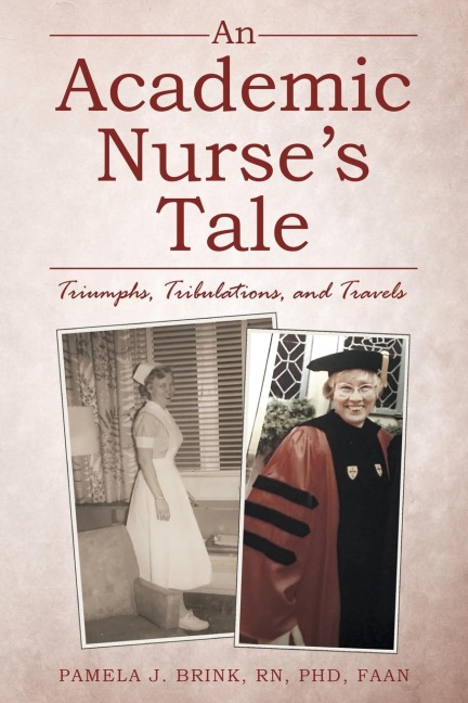 An Academic Nurses Tale: Triumphs, Tribulations, and Travels