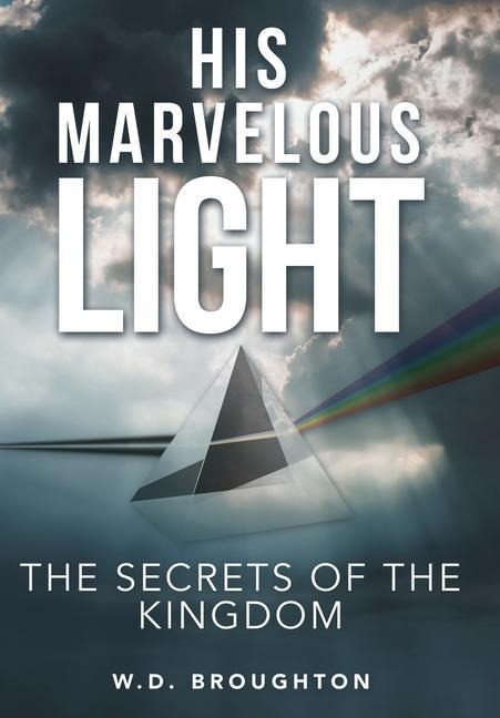 His Marvelous Light: The Secrets of the Kingdom