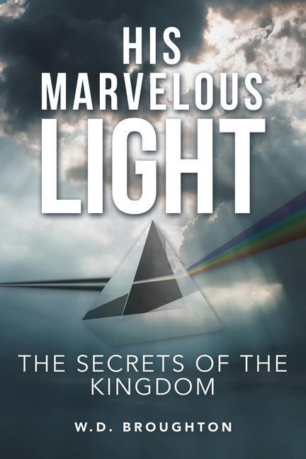 His Marvelous Light: The Secrets of the Kingdom