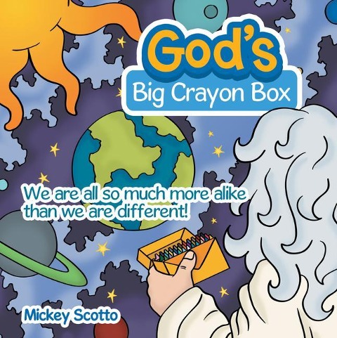 Gods Big Crayon Box: We Are All so Much More Alike Than We Are Different!