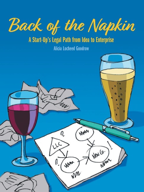 Back of the Napkin: A Start-Ups Legal Path from Idea to Enterprise