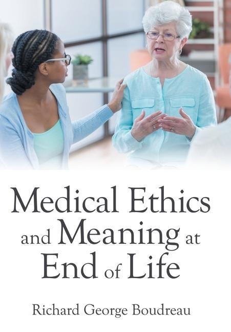 Medical Ethics and Meaning at End of Life