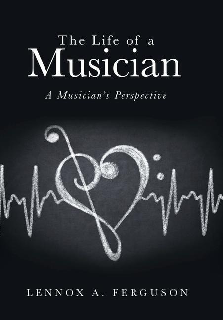 The Life of a Musician: A Musicians Perspective