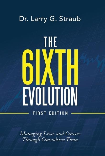 The 6Ixth Evolution: Managing Lives and Careers Through Convulsive Times