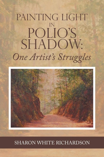 Painting Light in Polio's Shadow: One Artist's Struggles