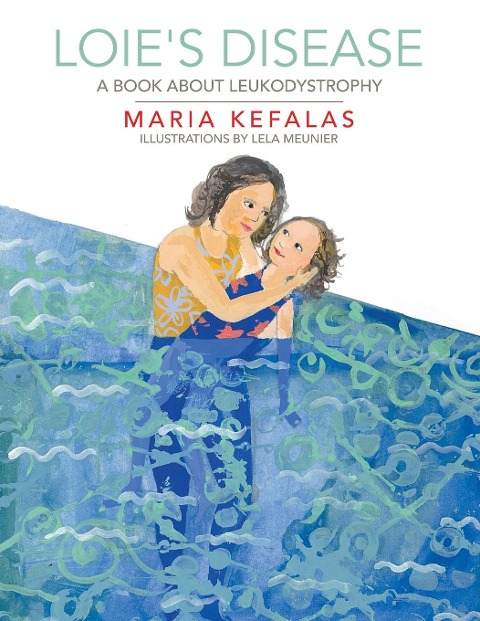 Loies Disease: A Book About Leukodystrophy